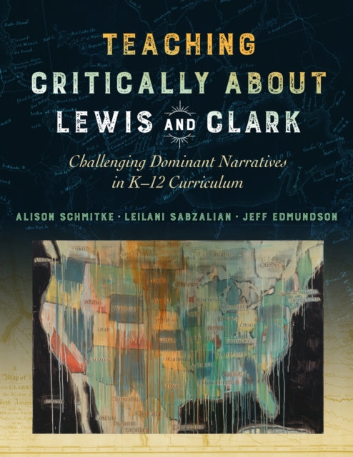 Book cover of: Teaching Critically About Lewis and Clark. By: Alison Schmitke