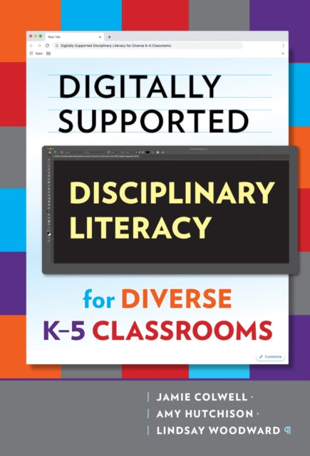 Book cover of: Digitally Supported Disciplinary Literacy for Diverse K-5 Classrooms. By: Jamie Colwell