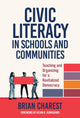 Book cover of: Civic Literacy in Schools and Communities. By: Brian Charest
