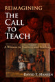 Book cover of: Reimagining the Call to Teach. By: Hansen, David T.