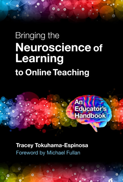 Book cover of: Bringing the Neuroscience of Learning to Online Teaching. By: Tracey Tokuhama-Espinosa