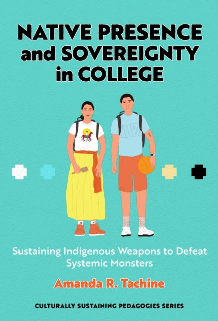 Book cover of: Native Presence and Sovereignty in College. By: Amanda R. Tachine