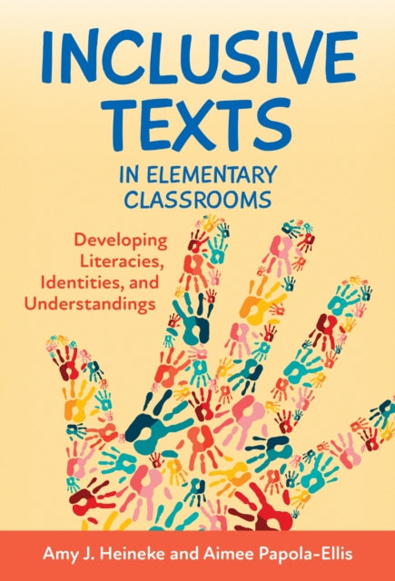 Book cover of: Inclusive Texts in Elementary Classrooms. By: Amy J. Heineke