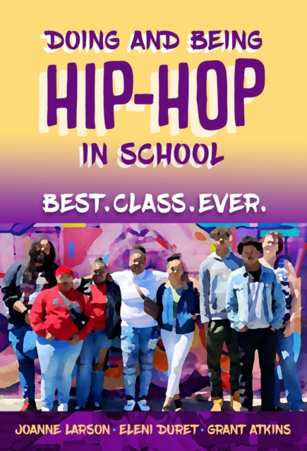 Book cover of: Doing and Being Hip-Hop in School. By: Joanne Larson