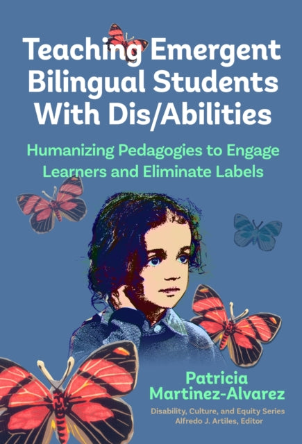 Book cover of: Teaching Emergent Bilingual Students with Dis/Abilities. By: Patricia Martínez-Álvarez