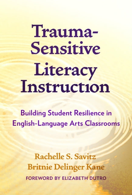 Book cover of: Trauma-Sensitive Literacy Instruction. By: Rachelle S. Savitz