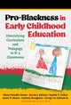 Book cover of: Pro-Blackness in Early Childhood Education. By: Gloria Swindler Boutte