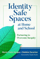 Book cover of: Identity Safe Spaces at Home and School. By: Becki Cohn-Vargas