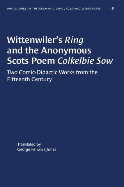 Book cover of: Wittenwiler's Ring and the Anonymous Scots Poem Colkelbie Sow. By: George Fenwick Jones