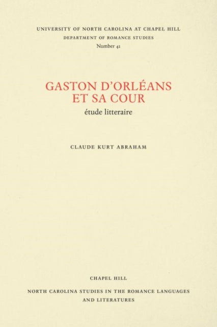 Book cover of: Gaston D'Orleans Et Sa Cour. By: Claude Kurt Abraham