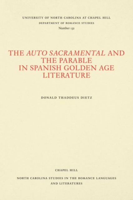 Book cover of: Auto Sacramental and the Parable in Spanish Golden Age Literature. By: Donald T. Dietz