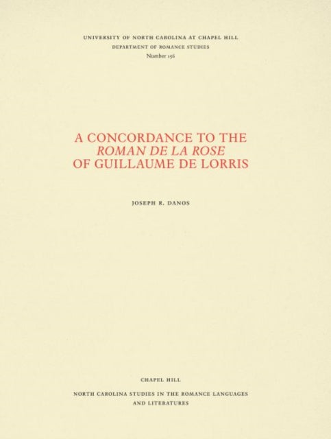 Book cover of: Concordance to the Roman De La Rose of Guillaume De Lorris. By: Joseph R. Danos