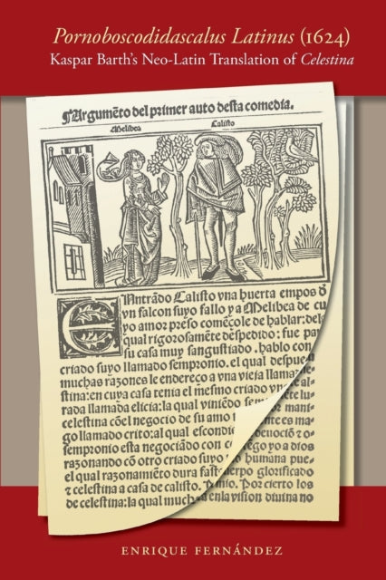 Book cover of: Pornoboscodidascalus Latinus (1624): Kaspar Barth's Neo-Latin Translation of Celestina. By: Fernando de Rojas, Enrique Fernçndez Rivera