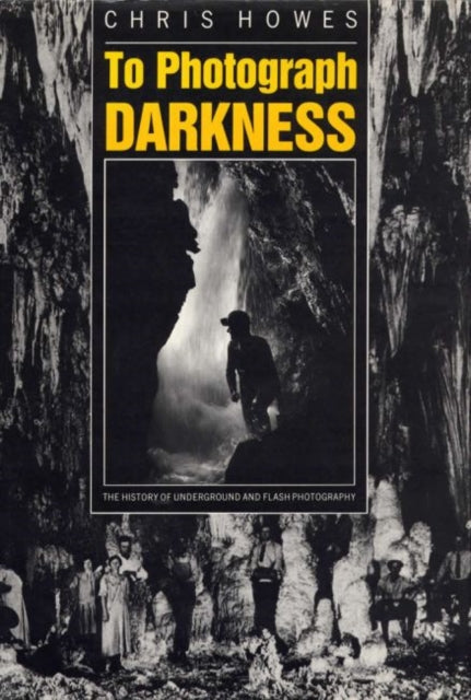 Book cover of: To Photograph Darkness. By: Chris Howes