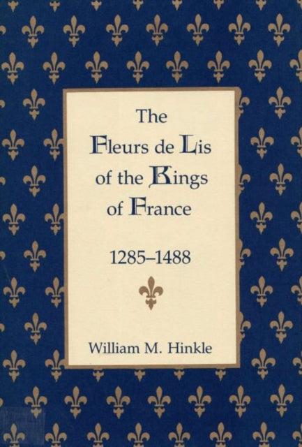 Book cover of: Fleurs de Lis of the Kings of France, 1258-148