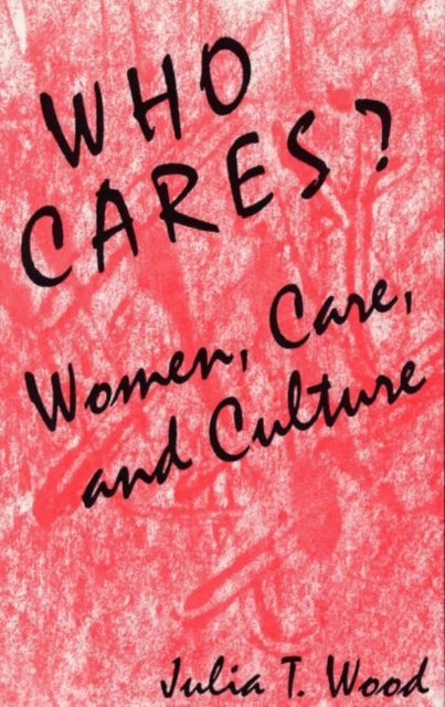 Book cover of: Who Cares? Women, Care, and Culture
