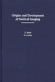Book cover of: Origins and Development of Medical Imaging