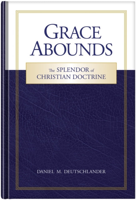 Book cover of: Grace Abounds. By: Daniel M. Deutschlander