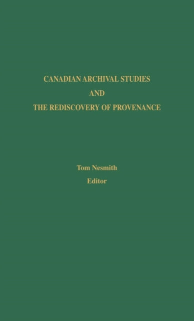 Book cover of: Canadian Archival Studies and the Rediscovery of Provenance