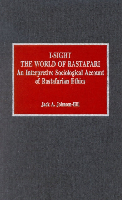 Book cover of: I-Sight: The World of Rastafari. By: Jack A. Johnson-Hill