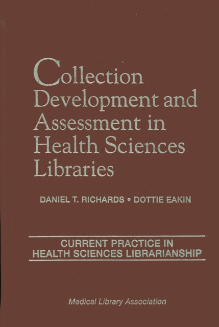 Book cover of: Collection Development and Assessment in Health Sciences Libraries. By: Eakin Dottie