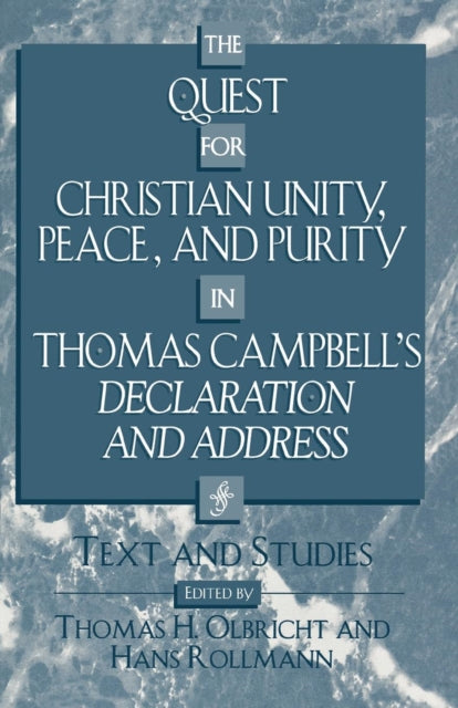 Book cover of: Quest for Christian Unity, Peace, and Purity in Thomas Campbell's Declaration and Address. By: Olbricht Thomas H.