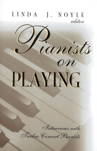 Book cover of: Pianists on Playing. By: Linda J. Noyle