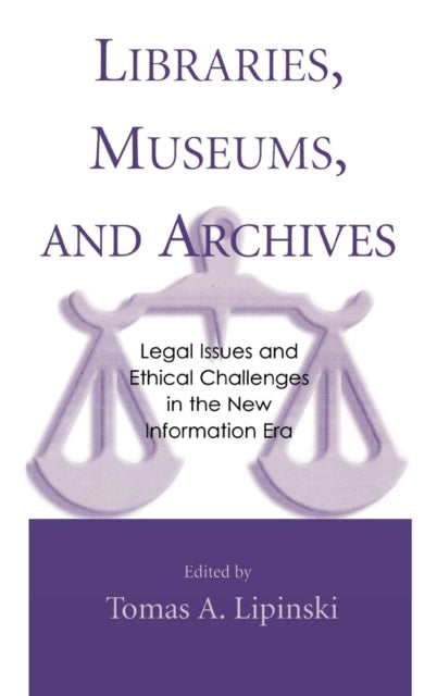 Book cover of: Libraries, Museums, and Archives. By: Tomas A. Lipinski