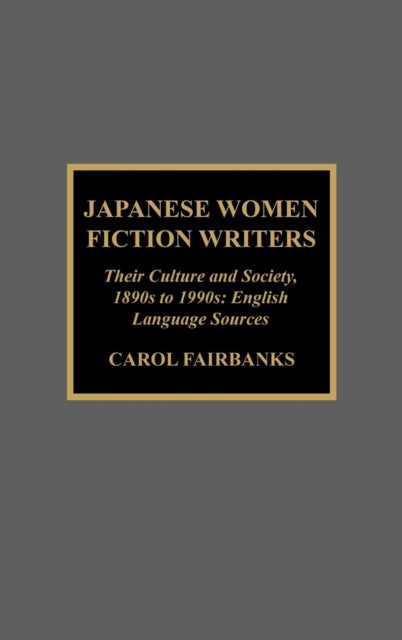 Book cover of: Japanese Women Fiction Writers. By: Carol Fairbanks