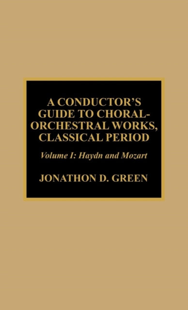 Book cover of: Conductor's Guide to Choral-Orchestral Works, Classical Period. By: Jonathan D. Green