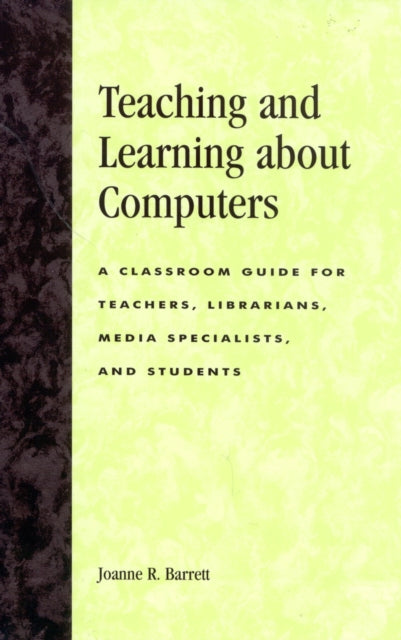 Book cover of: Teaching and Learning about Computers. By: Joanne R. Barrett