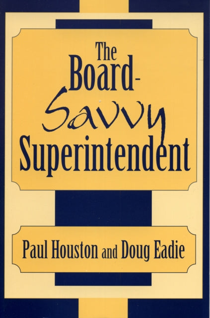 Book cover of: Board-Savvy Superintendent. By: Doug Eadie