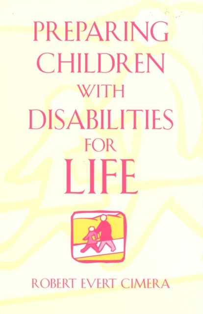 Book cover of: Preparing Children With Disabilities for Life. By: Robert Evert Cimera