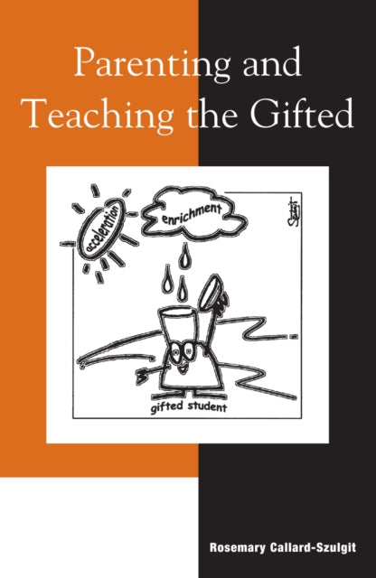 Book cover of: Parenting and Teaching the Gifted. By: Rosemary Callard-Szulgit