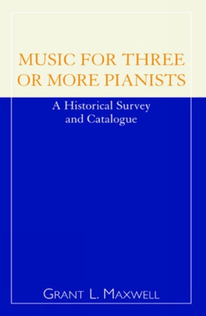 Book cover of: Music for Three or More Pianists. By: Grant L. Maxwell