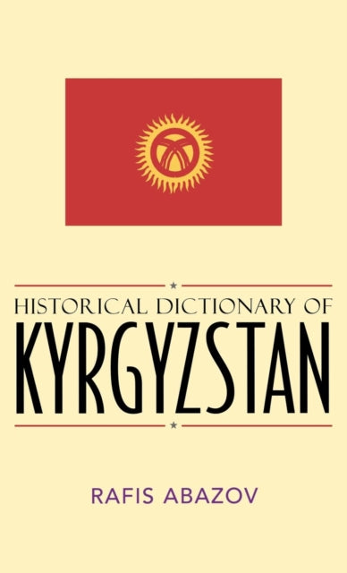 Book cover of: Historical Dictionary of Kyrgyzstan