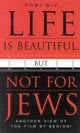 Book cover of: Life is Beautiful, But Not for Jews