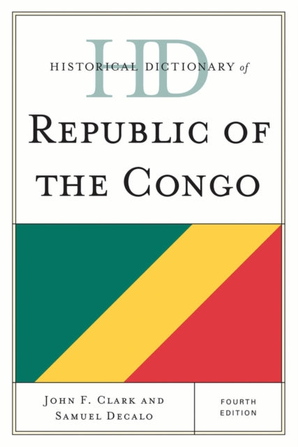 Book cover of: Historical Dictionary of Republic of the Congo. By: John Frank Clark