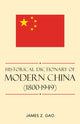 Book cover of: Historical Dictionary of Modern China (1800-1949). By: James Zheng Gao