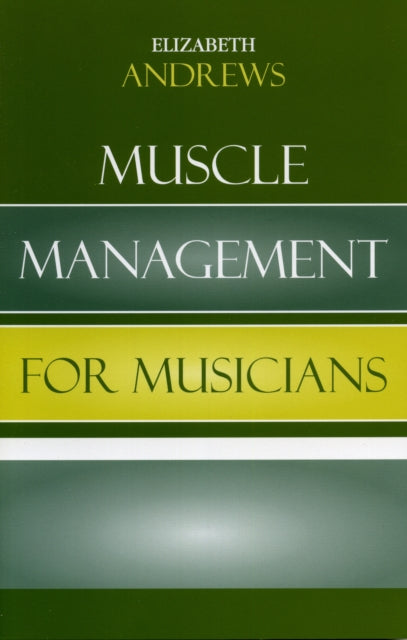 Book cover of: Muscle Management for Musicians. By: Elizabeth Andrews