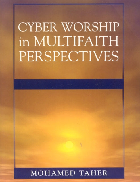 Book cover of: Cyber Worship in Multifaith Perspectives. By: Mohamed Taher