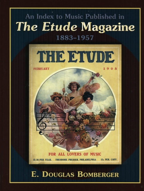 Book cover of: Index to Music Published in The Etude Magazine, 1883-1957. By: E. Douglas Bomberger