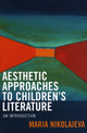 Book cover of: Aesthetic Approaches to Children's Literature