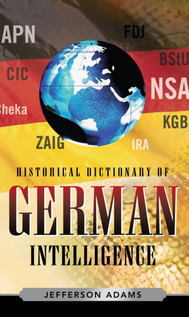 Book cover of: Historical Dictionary of German Intelligence. By: Jefferson Adams