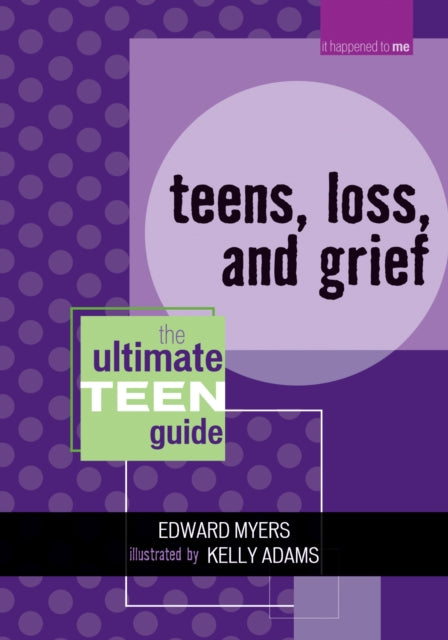 Book cover of: Teens, Loss, and Grief. By: Edward Myers