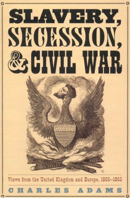 Book cover of: Slavery, Secession, and Civil War. By: Adams, Charles, Charles- Adams