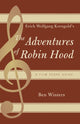 Book cover of: Erich Wolfgang Korngold's The Adventures of Robin Hood. By: Ben Winters