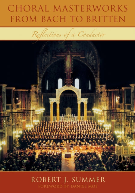 Book cover of: Choral Masterworks from Bach to Britten. By: Robert J. Summer