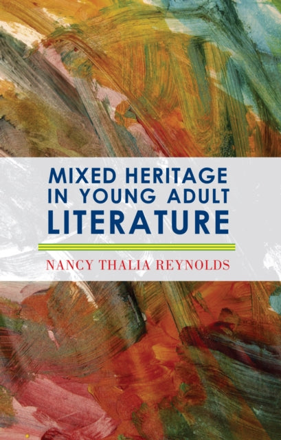 Book cover of: Mixed Heritage in Young Adult Literature. By: Nancy Thalia Reynolds
