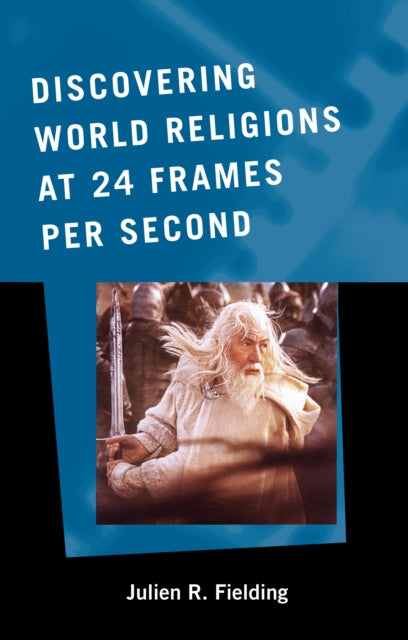 Book cover of: Discovering World Religions at 24 Frames Per Second. By: Julien R. Fielding